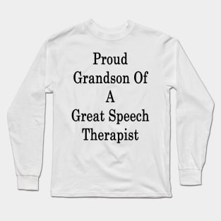 Proud Grandson Of A Great Speech Therapist Long Sleeve T-Shirt